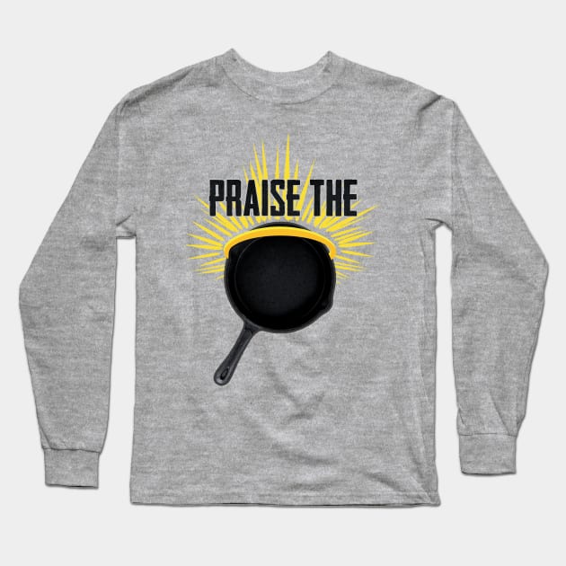 Praise The Pan Long Sleeve T-Shirt by attackemartin